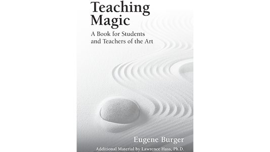 Teaching Magic: A Book for Students and Teachers of the Art by Eugene Burger - Book