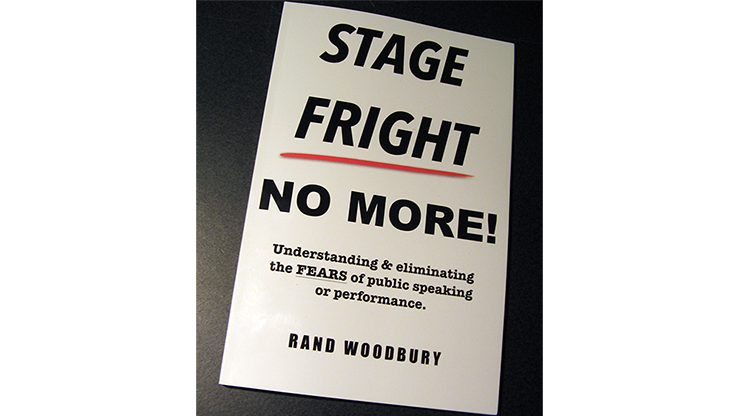 STAGE FRIGHT - NO MORE! by Rand Woodbury - Book