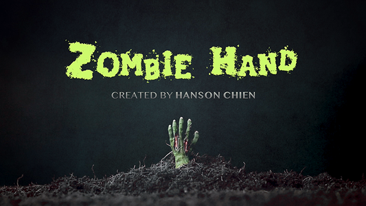 Hanson Chien Presents Zombie Hand (2021 VERSION) by Hanson Chien & Bob Farmer - Trick