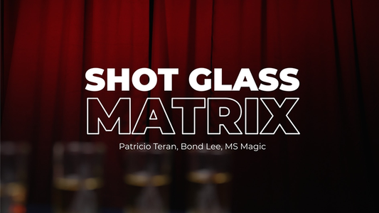 Shot Glass Matrix by Patricio, Bond Lee & MS Magic - Trick