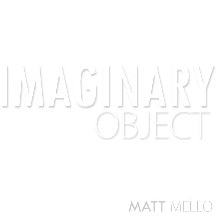 The Imaginary Object by Matt Mello